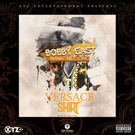 bobby east versace shirt|Bobby East Ft. Nez Long .